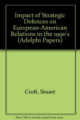 The Impact of Strategic Defence on European-American Relations in the 1990s - Click to Buy