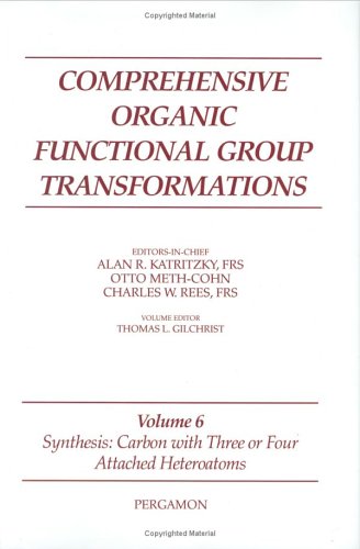 Comprehensive Organic Functional Group Transformations, Volume 6: Synthesis: Carbon with Three or Four Attached Heteroatoms - Click to Buy