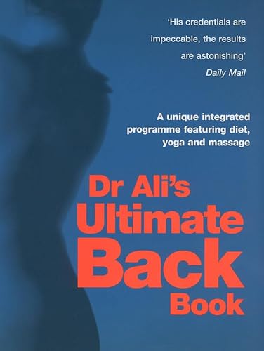 Dr Ali's Ultimate Back Book : A Unique Integrated Programme Featuring, Diet, Yoga and Massage - Click to Buy