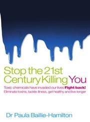 Stop the 21st Century Killing You : Toxic Chemicals Have Invaded Our Life. Fight - Click to Buy