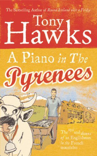 A Piano in the Pyrenees: The Ups and Downs of an Englishman in the French Mountains - Click to Buy