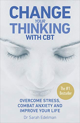 Change Your Thinking: Overcome Stress, Combat Anxiety and Improve Your Life with CBT - Click to Buy