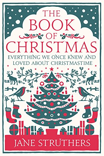 The Book of Christmas: Everything We Once Knew and Loved About Christmastime - Click to Buy