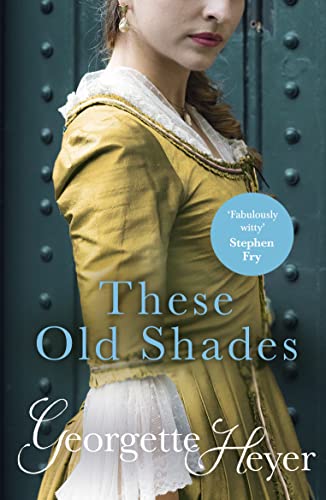 These Old Shades: Gossip, scandal and an unforgettable Regency romance - Click to Buy