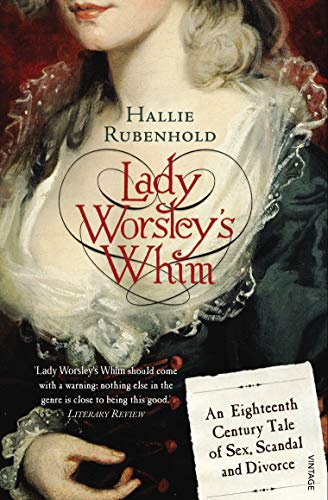 Lady Worsley's Whim: An Eighteenth-Century Tale of Sex, Scandal and Divorce - Click to Buy