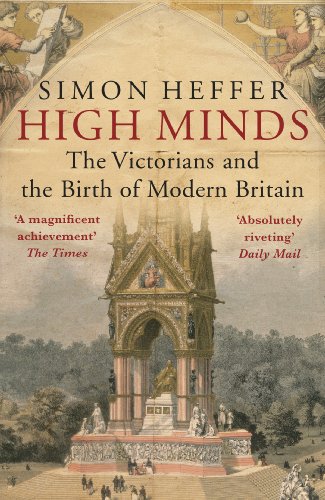 High Minds: The Victorians and the Birth of Modern Britain - Click to Buy