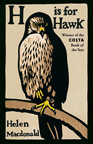 H is for Hawk: The Sunday Times bestseller and Costa and Samuel Johnson Prize Winner - Click to Buy