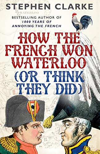 How the French Won Waterloo (or Think They Did) - Click to Buy