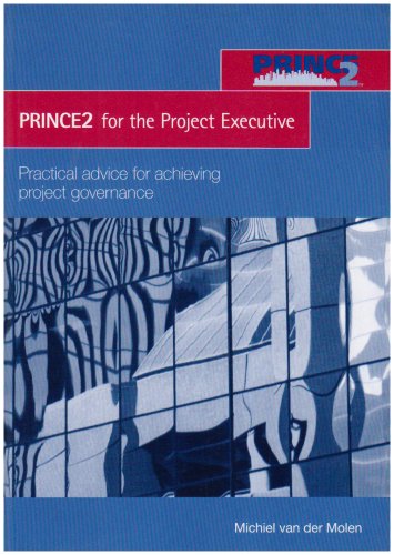 Prince2 for the Project Executive: Practical Advice for Achieving Project Governance - Click to Buy
