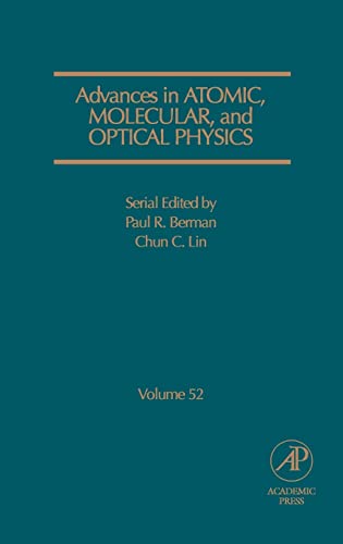 Advances in Atomic, Molecular, and Optical Physics (Volume 52) - Click to Buy
