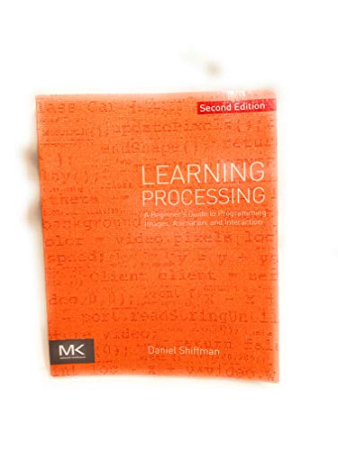 Learning Processing: A Beginner's Guide to Programming Images, Animation, and Interaction (The Morgan Kaufmann Series in Computer Graphics) - Click to Buy
