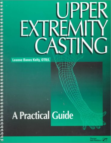 Upper Extremity Casting: A Practical Guide - Click to Buy