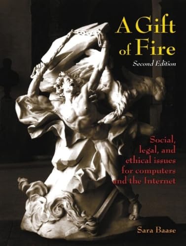 A Gift of Fire: Social, Legal, and Ethical Issues for Computers and the Internet - Click to Buy