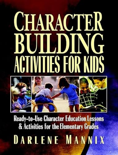 Character Building Activities for Kids: Ready-to-Use Character Education Lessons and Activities for the Elementary Grades - Click to Buy