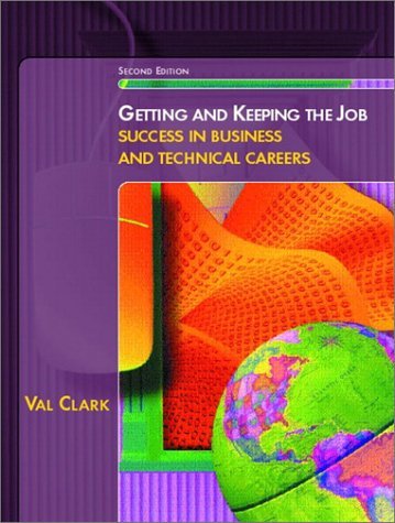 Getting and Keeping the Job: Success in Business and Technical Careers (2nd Edition) - Click to Buy