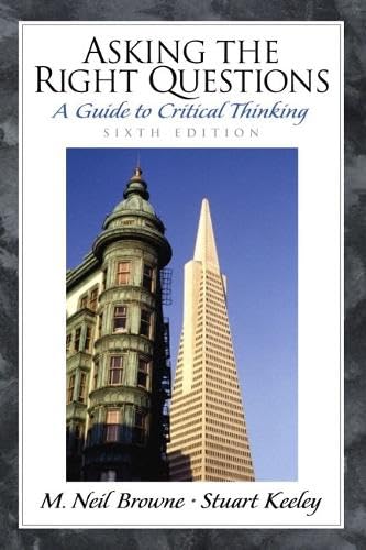 Asking the Right Questions: A Guide to Critical Thinking (6th Edition) - Click to Buy