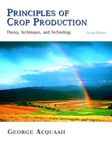 Principles of Crop Production: Theory, Techniques, and Technology - Click to Buy