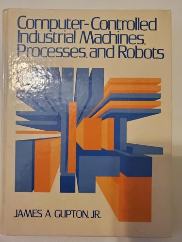 Computer-Controlled Industrial Machines, Processes, and Robots - Click to Buy