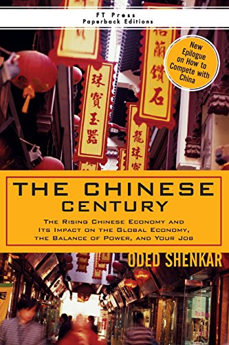 The Chinese Century: The Rising Chinese Economy and Its Impact on the Global Economy, the Balance of Power, and Your Job