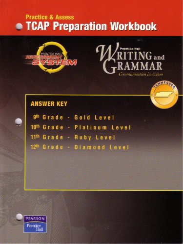 Practice & Access TCAP Preparation Workbook Prentice Hall Writing and Grammar Answer Key 9th Grade - Gold Level, 10th Grade - Platinum Level, 11th Grade - Ruby Level, 12th - Grade Diamond Level - Click to Buy