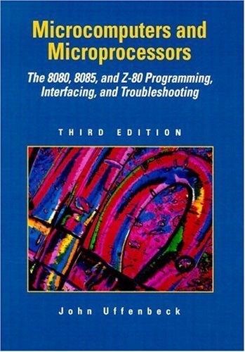 Microcomputers and Microprocessors: The 8080, 8085, and Z-80 Programming, Interfacing, and Troubleshooting - Click to Buy
