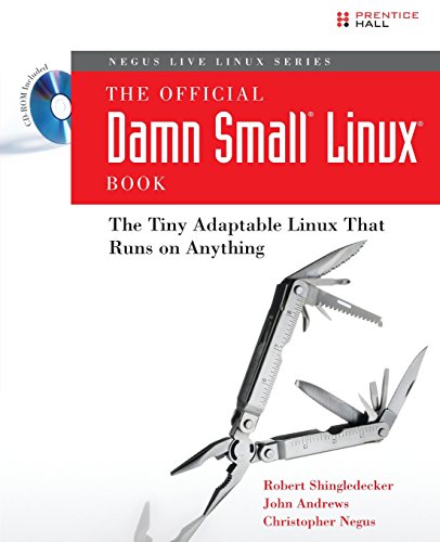 The Official Damn Small Linux Book: The Tiny Adaptable Linux That Runs on Anything - Click to Buy