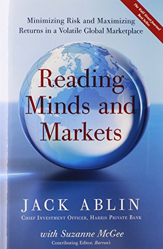Reading Minds and Markets: Minimizing Risk and Maximizing Returns in a Volatile Global Marketplace - Click to Buy