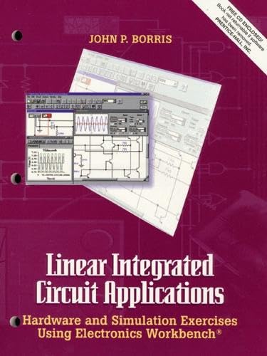 Linear Integrated Circuit Applications: Hardware and Simulation Exercise Using Electronics Workbench: Hardware and Software Exercises Using Electronics Workbench - Click to Buy