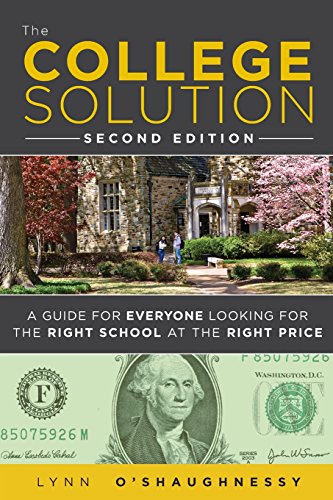 The College Solution: A Guide for Everyone Looking for the Right School at the Right Price (2nd Edition) - Click to Buy