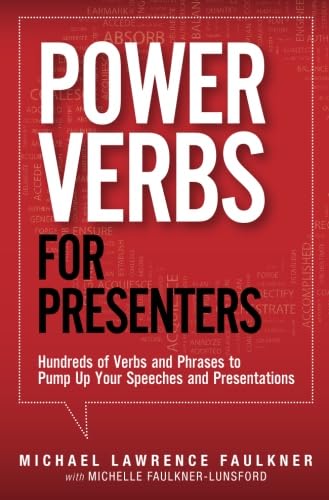 Power Verbs for Presenters: Hundreds of Verbs and Phrases to Pump Up Your Speeches and Presentations - Click to Buy