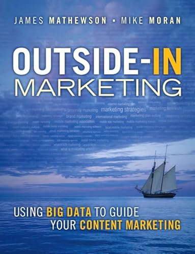 Outside-In Marketing: Using Big Data to Guide your Content Marketing (IBM Press) - Click to Buy