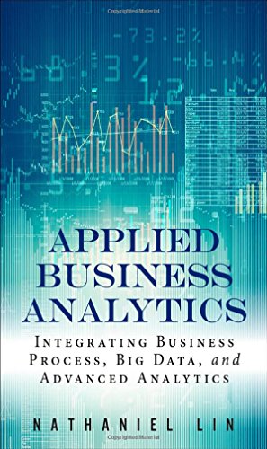 Applied Business Analytics: Integrating Business Process, Big Data, and Advanced Analytics - Click to Buy