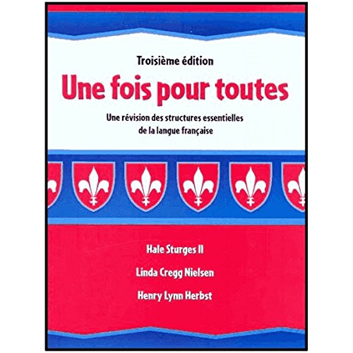 Une Fois Pour Toutes: Une Revision Des Structures Essentielles De La Langue Francaise (French Edition) - Click to Buy