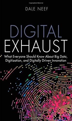 Digital Exhaust: What Everyone Should Know About Big Data, Digitization and Digitally Driven Innovation (FT Press Analytics) - Click to Buy