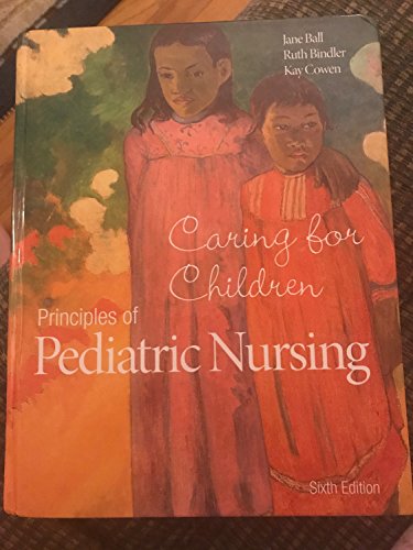 Principles of Pediatric Nursing: Caring for Children (6th Edition)