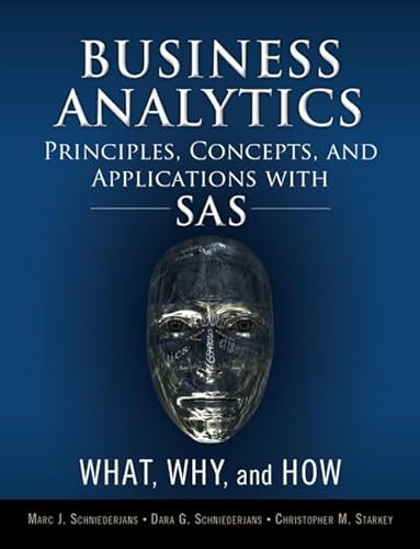 Business Analytics Principles, Concepts, and Applications With SAS: What, Why, and How - Click to Buy