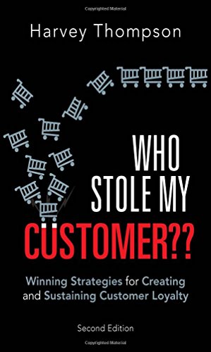 Who Stole My Customer?: Winning Strategies for Creating and Sustaining Customer Loyalty - Click to Buy