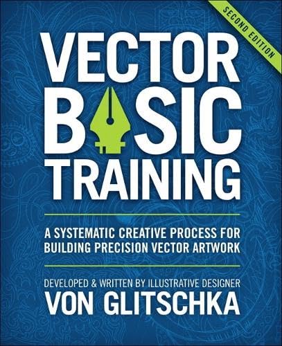 Vector Basic Training: A Systematic Creative Process for Building Precision Vector Artwork (2nd Edition) - Click to Buy