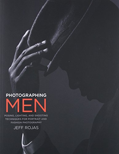 Photographing Men: Posing, Lighting, and Shooting Techniques for Portrait and Fashion Photography - Click to Buy