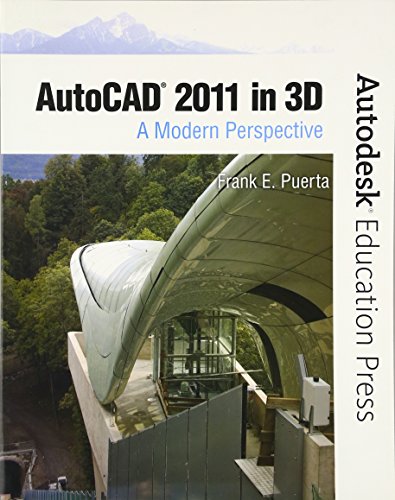 AutoCAD 2011 in 3D: A Modern Perspective (Autodesk Education Press Series)