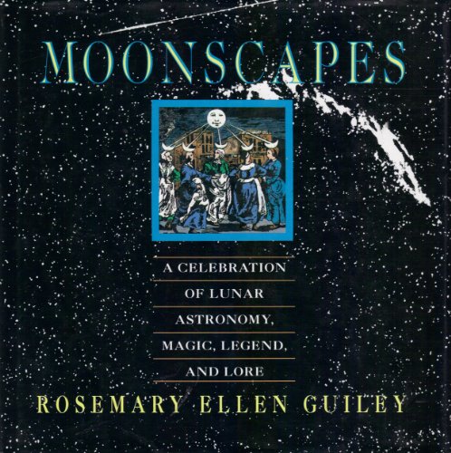 Moonscapes: A Celebration of Lunar Astronomy, Magic, Legend, and Lore - Click to Buy