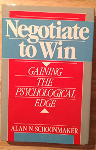 Negotiate to Win: Gaining the Psychological Edge - Click to Buy