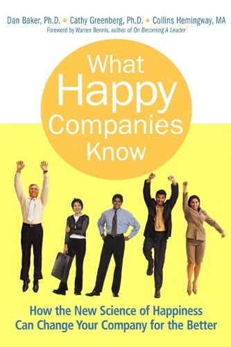 What Happy Companies Know: How the New Science of Happiness Can Change Your Company for the Better - Click to Buy