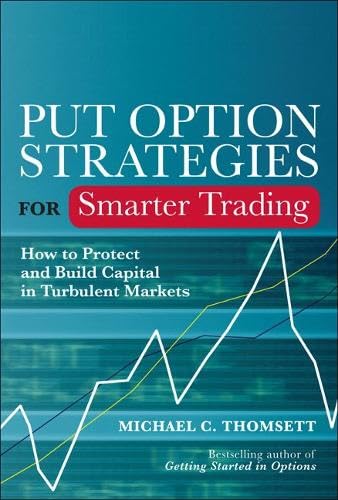 Put Option Strategies for Smarter Trading: How to Protect and Build Capital in Turbulent Markets - Click to Buy