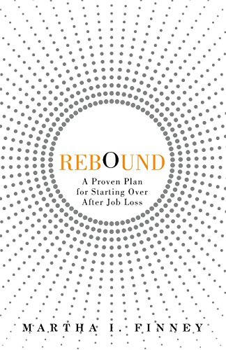Rebound: A Proven Plan for Starting Over After Job Loss
