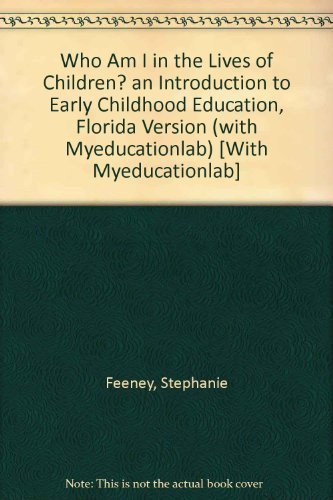 Who Am I in the Lives of Children?: an Introduction to Early Childhood Education + Myeducationlab: Florida Version - Click to Buy