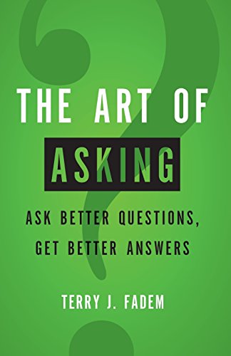 Art of Asking, The: Ask Better Questions, Get Better Answers - Click to Buy