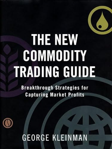 The New Commodity Trading Guide: Breakthrough Strategies for Capturing Market Profits - Click to Buy