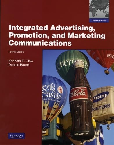 Integrated Advertising, Promotion, and Marketing Communications. Kenneth E. Clow, Donald Baack - Click to Buy