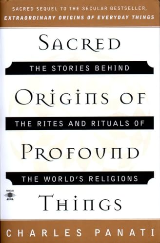 Sacred Origins of Profound Things: The Stories Behind the Rites and Rituals of the World's Religions (Compass) - Click to Buy